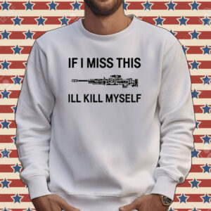 If i miss apex legends weapons this ill kill myself Tee shirt