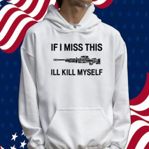 If i miss apex legends weapons this ill kill myself Tee shirt