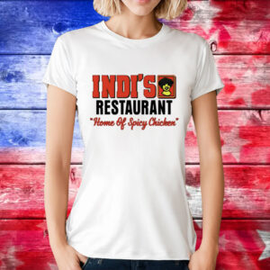 Indi’s restaurant home of spicy chicken T-Shirt