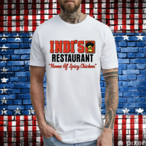 Indi’s restaurant home of spicy chicken T-Shirt