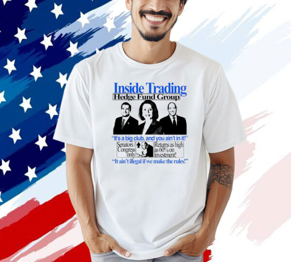 Inside trading hedge fund group it’s a big club and you ain’t in it T-shirt