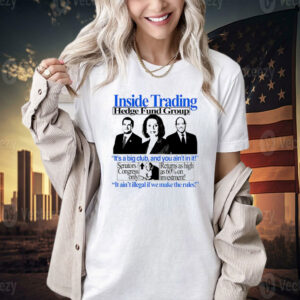Inside trading hedge fund group it’s a big club and you ain’t in it T-shirt