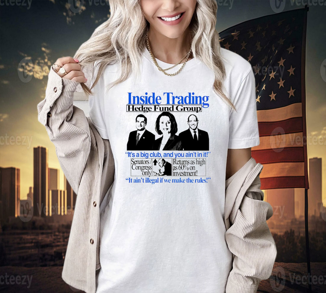 Inside trading hedge fund group it’s a big club and you ain’t in it T-shirt