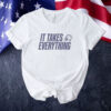 It Takes Everything Tee shirt