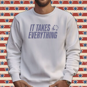 It Takes Everything Tee shirt