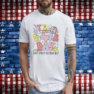 It’s staar day don’t stress do your best T-Shirt
