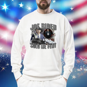 Joe Biden sold me fent Shirt