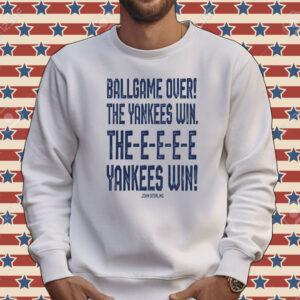 John Sterling ballgame over the Yankees win the yankees win Tee shirt
