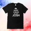 Keep calm we have Josh 17 T-Shirt