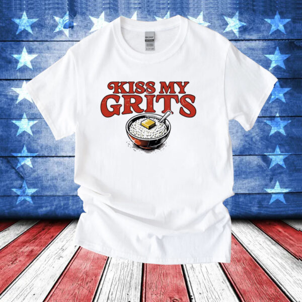 Kiss my grits T-Shirt