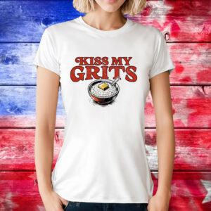 Kiss my grits T-Shirt