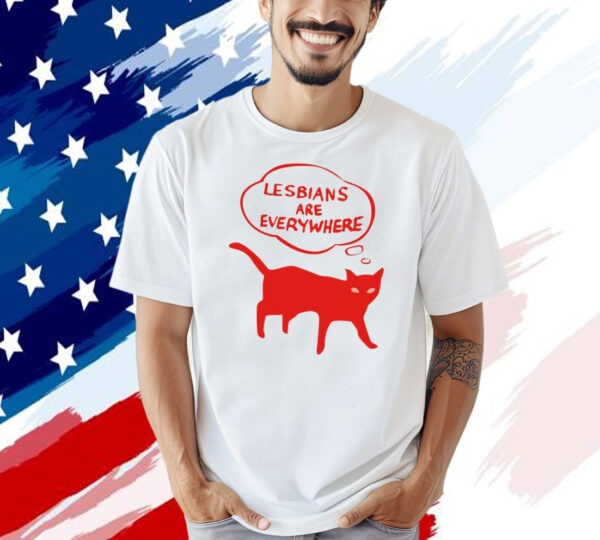 Lesbians are everywhere cat T-shirt