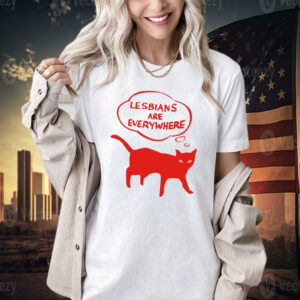 Lesbians are everywhere cat T-shirt