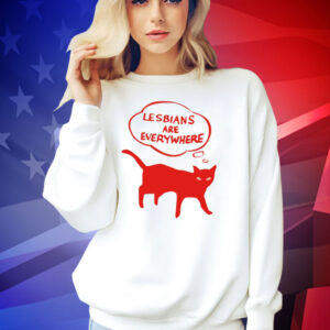 Lesbians are everywhere cat T-shirt