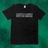 Lights camera bitch smile Tee shirt