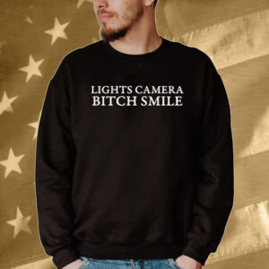 Lights camera bitch smile Tee shirt