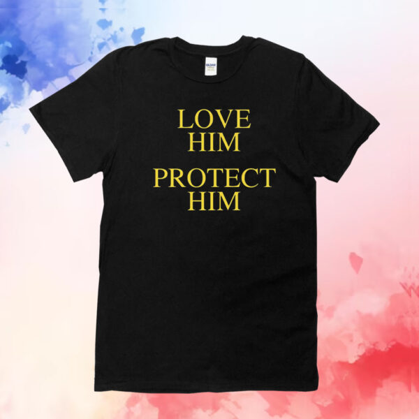 Love Him Protect Him T-Shirt