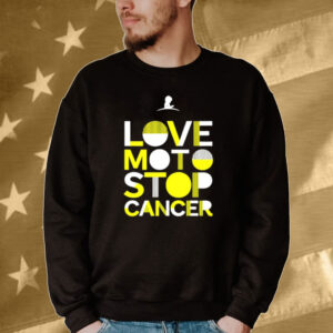 Love moto stop cancer Tee shirt
