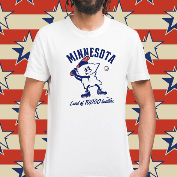 Minnesota land of 10000 homers Shirt