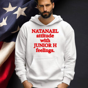 Natanael attitude with junior h feelings T-shirt