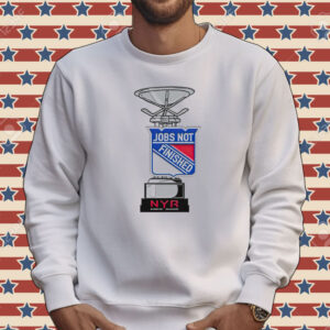 New York Rangers jobs not finished Tee shirt