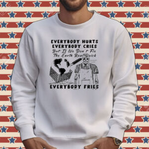 Official Earth day 2024 everybody hurts everybody cries Tee shirt