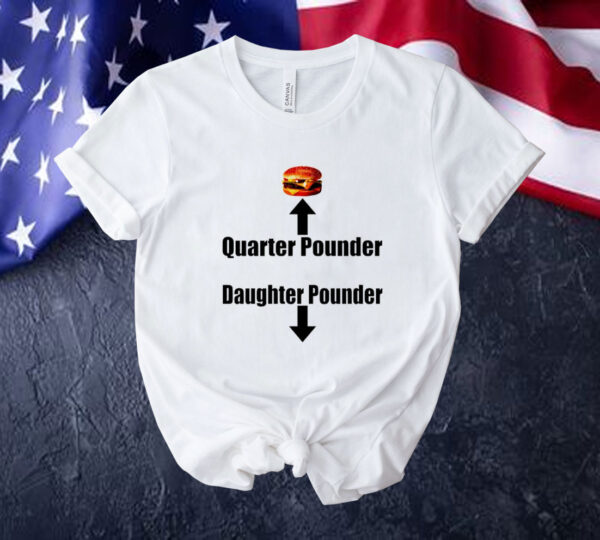 Official Hamburger quarter pounder daughter pounder Tee shirt