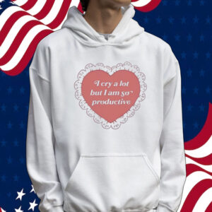 Official I cry a lot but i am so productive Tee shirt