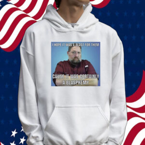 Official I hope it was a blast for them cause it was certainly a blasphemy Tee shirt