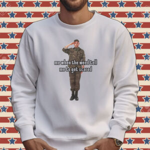 Official Me when the weed tell me to get scared Tee shirt