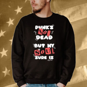 Official Punk’s Not Dead But My Soul Sure Is Tee Shirt