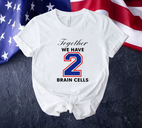 Official Together we have 2 brain cells Tee shirt