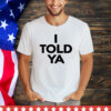 Official Zendaya i told ya Tee shirt