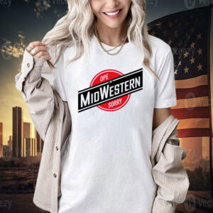 Ope sorry i’m midwestern T-shirt