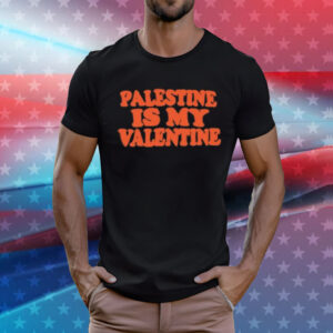 Palestine Is My Valentine T-Shirt