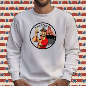 Paycheck to paycheck Tee shirt