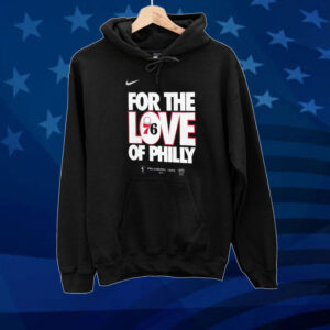 Philadelphia 76ers for the love of Philly 2024 NBA Playoffs Tee shirt