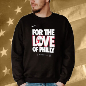 Philadelphia 76ers for the love of Philly 2024 NBA Playoffs Tee shirt