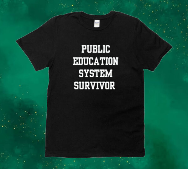 Public education system survivor Tee shirt