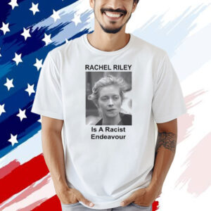 Rachel Riley is a racist endeavour T-shirt