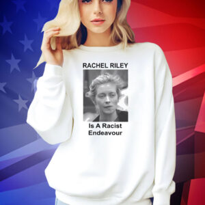 Rachel Riley is a racist endeavour T-shirt