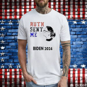 Ruth sent me Biden 2024 T-Shirt
