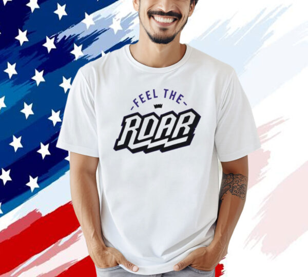 Sacramento kings feel the roar T-shirt
