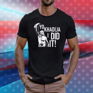 Sami Zayn Yo Khadija I Did It T-Shirt
