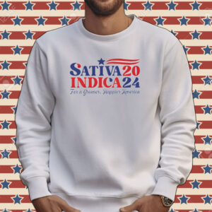 Sativa Indica 2024 For A Greener Happier America Tee shirt