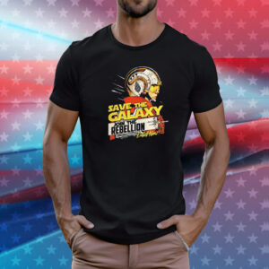 Save the Galaxy join the rebellion T-Shirt