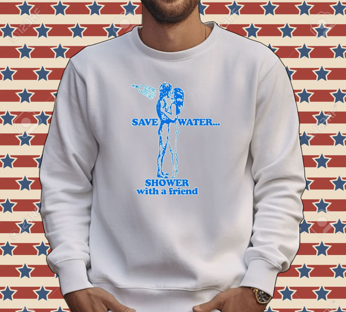 Save water shower with a friend Tee shirt