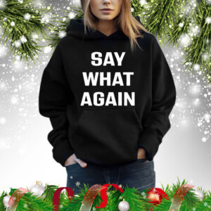Say What Again Shirt