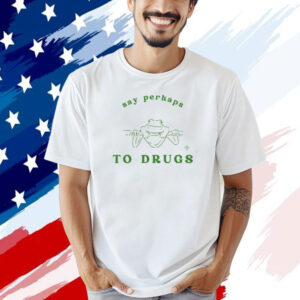Say perhaps to drugs frog T-shirt