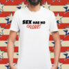 Sex has no calories Shirt